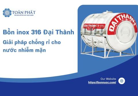 Bồn inox 316 Đại Thành - Giải pháp chống rỉ cho nước nhiễm mặn