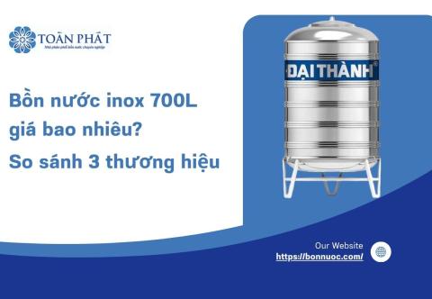 Bồn nước inox 700L giá bao nhiêu? So sánh 3 thương hiệu lớn