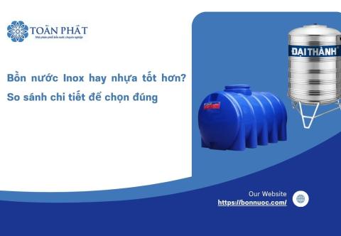 Bồn nước Inox hay nhựa tốt hơn? So sánh chi tiết để chọn đúng 