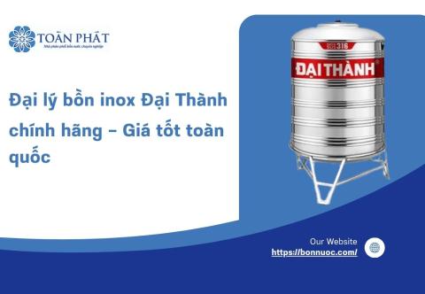 Đại lý bồn inox Đại Thành chính hãng – Giá tốt toàn quốc