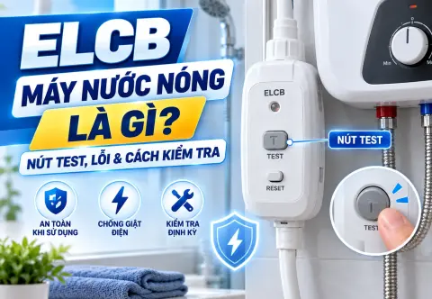 ELCB Máy Nước Nóng Là Gì? Nút TEST, Lỗi & Cách Kiểm Tra