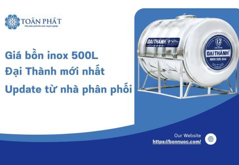 Giá bồn inox 500L Đại Thành mới nhất 2025 – Update từ nhà phân phối