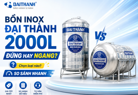 Giá Bồn Nước Inox Đại Thành 2000L: So Sánh Bồn Đứng Và Bồn Ngang