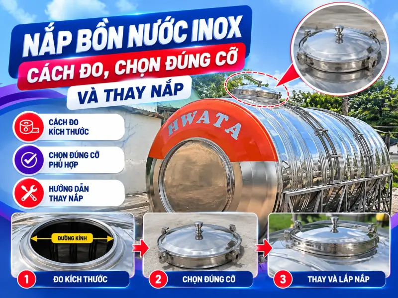 Nắp Bồn Nước Inox: Cách Đo, Chọn Đúng Cỡ Và Thay Nắp
