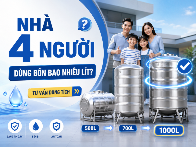 Nhà 4 người dùng bồn nước bao nhiêu lít hợp lý?