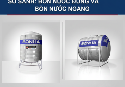 So sánh bồn nước đứng và bồn nước ngang: Ưu nhược điểm và kinh nghiệm chọn mua